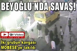 BEYOĞLU'NDA SAVAŞ
