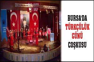 BURSA'DA T&Uuml;RK&Ccedil;&Uuml;L&Uuml;K G&Uuml;N&Uuml; COŞKUSU