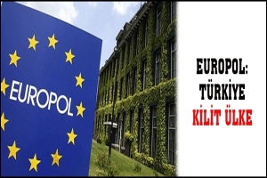 EUROPOL: T&Uuml;RKİYE KİLİT &Uuml;LKE