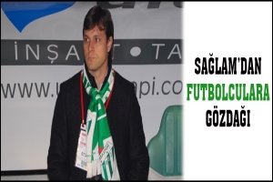 SAĞLAM'DAN FUTBOLCULARA G&Ouml;ZDAĞI