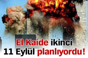 EL KAİDE İKİNCİ 11 EYL&Uuml;L PLANLIYORDU