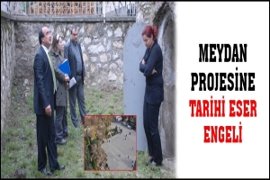 MEYDAN PROJESİNE TARİHİ ESER ENGELİ