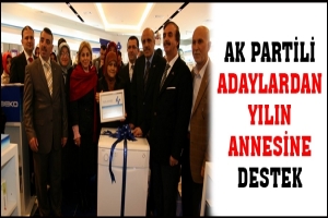 AK PARTİLİ ADAYLARDAN YILIN ANNESİNE DESTEK