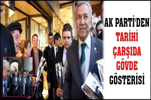 AK PARTİ'DEN TARİHİ &Ccedil;ARŞIDA G&Ouml;VDE G&Ouml;STERİSİ