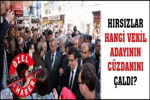 &Ouml;ZEL HABER...HIRSIZLAR HANGİ VEKİL ADAYININ C&Uuml;ZDANINI &Ccedil;ALDI?