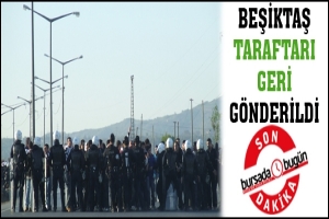 SON DAKİKA...BEŞİKTAŞ TARAFTARI GERİ G&Ouml;NDERİLDİ