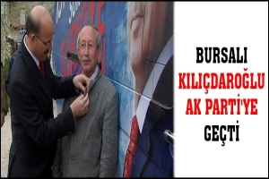 BURSALI KILI&Ccedil;DAROĞLU AK PARTİ'YE GE&Ccedil;Tİ