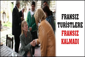 FRANSIZ TURİSTLERE FRANSIZ KALMADI