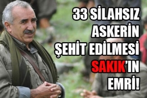 SİLAHSIZ 33 ASKERİ KİM ŞEHİT ETTİ