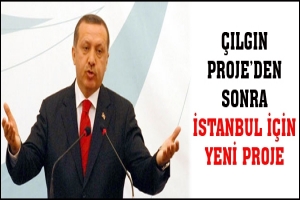 &Ccedil;ILGIN PROJE'DEN SONRA İSTANBUL İ&Ccedil;İN YENİ PROJE