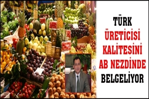 T&Uuml;RK &Uuml;RETİCİSİ KALİTESİNİ AB NEZDİNDE BELGELİYOR
