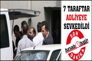 SON DAKİKA... 7 TARAFTAR ADLİYEYE SEVKEDİLDİ