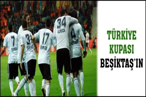 T&Uuml;RKİYE KUPASI BEŞİKTAŞ'IN