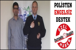 &Ouml;ZEL HABER... BURSA POLİSİNDEN ENGELSİZ DESTEK