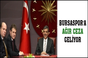 BURSASPOR'A AĞIR CEZA GELİYOR