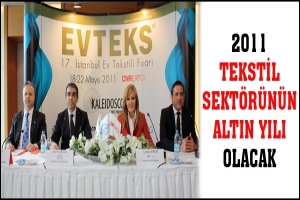 2011 TEKSTİL SEKT&Ouml;R&Uuml;N&Uuml;N ALTIN YILI OLACAK