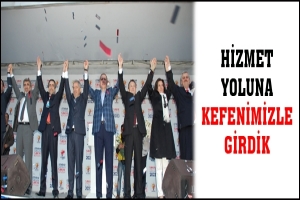 HİZMET YOLUNA KEFENİMİZLE GİRDİK