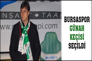 BURSASPOR G&Uuml;NAH KE&Ccedil;İSİ SE&Ccedil;İLDİ