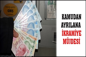 KAMUDAN AYRILANA İKRAMİYE M&Uuml;JDESİ