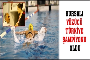 BURSALI Y&Uuml;Z&Uuml;C&Uuml; T&Uuml;RKİYE ŞAMPİYONU OLDU