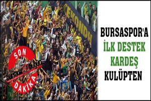 SON DAKİKA...BURSASPOR'A İLK DESTEK KARDEŞ KUL&Uuml;PTEN