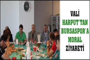 VALİ HARPUT'TAN BURSASPOR'A MORAL ZİYARETİ