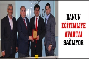 KANUN EĞİTİMLİYE AVANTAJ SAĞLIYOR