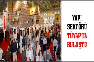 YAPI SEKT&Ouml;R&Uuml; T&Uuml;YAP'TA BULUŞTU
