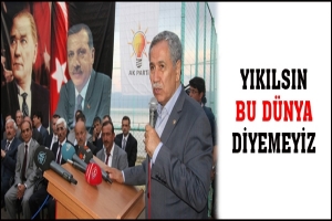 YIKILSIN BU D&Uuml;NYA DİYEMEYİZ