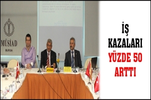 İŞ KAZALARI Y&Uuml;ZDE 50 ARTTI