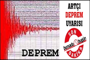 UZMANLARDAN ART&Ccedil;I DEPREM UYARISI