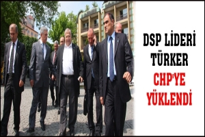 DSP LİDERİ MASUM T&Uuml;RKER CHP'YE Y&Uuml;KLENDİ