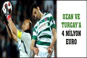 OZAN VE TURGAY'A 4 MİLYON EURO