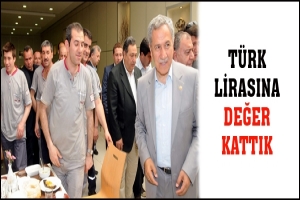 ARIN&Ccedil;: T&Uuml;RK LİRASINA DEĞER KATTIK