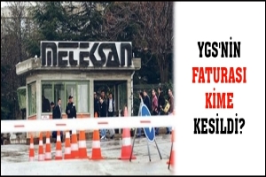 YGS'NİN FATURASI KİME KESİLDİ?