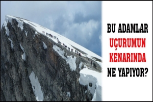 BU ADAMLAR U&Ccedil;URUMUN KENARINDA NE YAPIYOR?