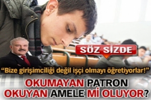 OKUMAYAN PATRON OKUYAN AMELE Mİ OLUYOR?