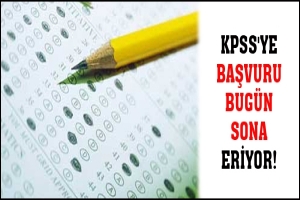 KPSS'YE BAŞVURU BUG&Uuml;N SONA ERİYOR!