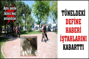 T&Uuml;NELDEKİ DEFİNE HABERİ İŞTAHLARINI KABARTTI