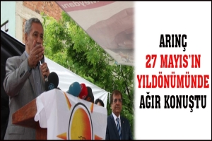 ARIN&Ccedil; 27 MAYIS'IN YILD&Ouml;N&Uuml;M&Uuml;NDE AĞIR KONUŞTU