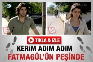 FATMAG&Uuml;L KERİM'DEN GİZLİ NEREYE GİDİYOR
