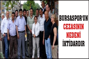 KALELİ: BURSASPOR'UN CEZASININ NEDENİ İKTİDARDIR