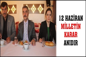 12 HAZİRAN MİLLETİN KARAR ANIDIR
