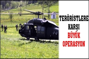 TER&Ouml;RİSTLERE KARŞI B&Uuml;Y&Uuml;K OPERASYON
