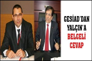 GESİAD'DAN YAL&Ccedil;IN'A BELGELİ CEVAP
