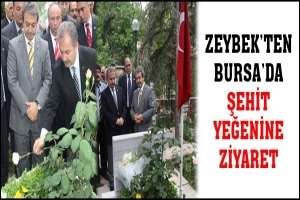ZEYBEK'TEN BURSA'DA ŞEHİT YEĞENİNE ZİYARET