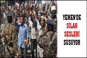 YEMEN'DE SİLAH SESLERİ SUSUYOR