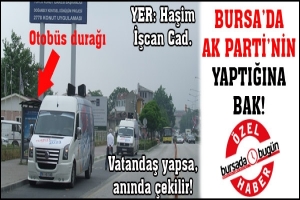 BURSA'DA AK PARTİ'NİN YAPTIĞINA BAK!