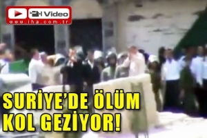 SURİYE'DE &Ouml;L&Uuml;M KOL GEZİYOR