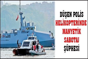 D&Uuml;ŞEN POLİS HELİKOPTERİNDE 'MANYETİK SABOTAJ' Ş&Uuml;PHESİ